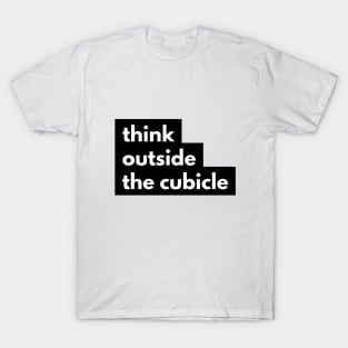 think outside the cubicle T-Shirt